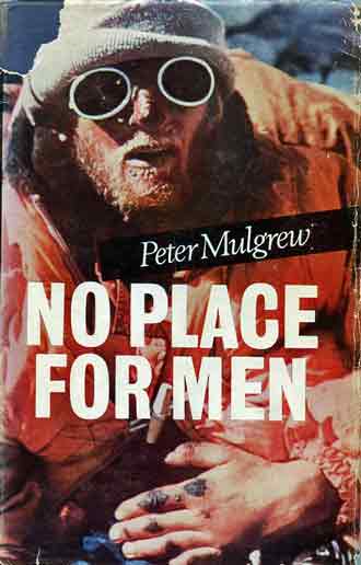 
Peter Mulgrew On Harrowing Descent From Makalu 1961 - No Place for Men book cover
